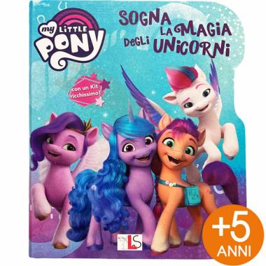 Liscianilibri my little pony - sogna la magia degli unicorni