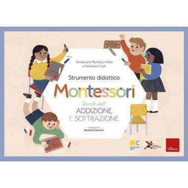 Tavole dell'addizione e della sottrazionestrumento didattico montessorcon prodotti varidi fondazione montessori italia (cur.)