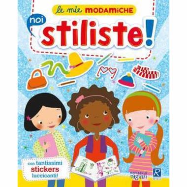 Le mie modamiche noi stiliste!